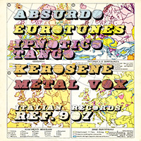 Absurdo, Eurotunes, Ipnotico tango, Kerosene, Metal Vox